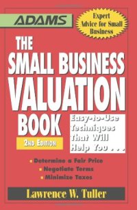 cover of the book The Small Business Valuation Book: Easy-to-Use Techniques That Will Help You… Determine a fair price, Negotiate Terms, Minimize taxes - 2nd edition