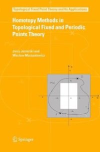 cover of the book Homotopy Methods in Topological Fixed and Periodic Points Theory (Topological Fixed Point Theory and Its Applications)