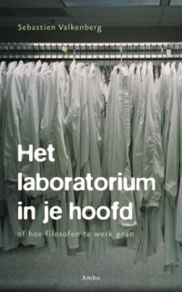 cover of the book Het laboratorium in je hoofd   druk 2: of hoe filosofen te werk gaan