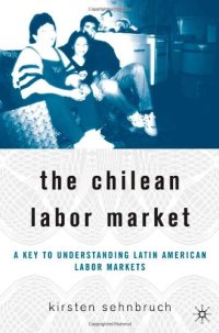 cover of the book The Chilean Labor Market: A Key to Understanding Latin American Labor Markets