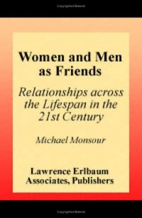 cover of the book Women and Men As Friends: Relationships Across the Life Span in the 21st Century (Volume in Lea's Series on Personal Relationships)