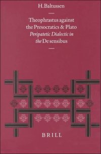 cover of the book Theophrastus Against the Presocratics and Plato: Peripatetic Dialectic in the 'De Sensibus'