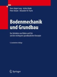 cover of the book Bodenmechanik und Grundbau: Das Verhalten von Böden und Fels und die wichtigsten grundbaulichen Konzepte