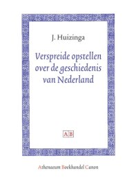 cover of the book Verspreide Opstellen Over De Geschiedenis Van Nederland (Athenaeum Boekhandel Canon) (Dutch Edition)