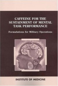 cover of the book Caffeine for the Sustainment of Mental Task Performance: Formulations for Military Operations