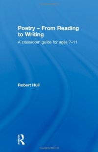 cover of the book Poetry - From Reading to Writing: A Classroom Guide for Ages 7-11