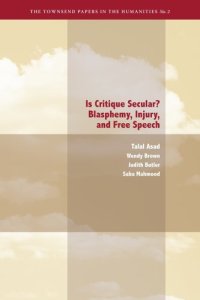 cover of the book Is Critique Secular?: Blasphemy, Injury, and Free Speech (The Townsend Papers in the Humanties)