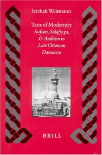 cover of the book Taste of Modernity: Sufism and Salafiyya in Late Ottoman Damascus (Islamic History and Civilization. Studies and Texts, Vol 34)