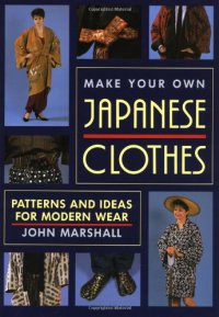 cover of the book Make Your Own Japanese Clothes: Patterns and Ideas for Modern Wear