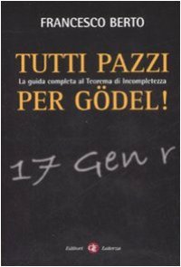 cover of the book Tutti pazzi per Gödel. La guida completa al teorema d'incompletezza