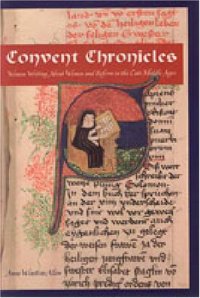 cover of the book Convent Chronicles: Women Writing About Women And Reform In The Late Middle Ages