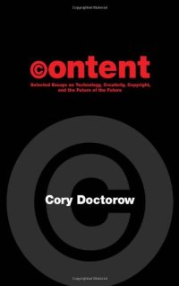 cover of the book Content: Selected Essays on Technology, Creativity, Copyright, and the Future of the Future