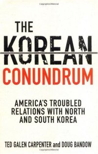 cover of the book The Korean Conundrum: America's Troubled Relations with North and South Korea