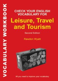 cover of the book Check Your English Vocabulary for Leisure, Travel and Tourism: All you need to improve your vocabulary , Second Edition (Vocabulary Workbook)