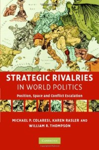 cover of the book Strategic Rivalries in World Politics: Position, Space and Conflict Escalation