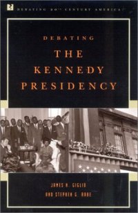 cover of the book Debating the Kennedy Presidency (Debating Twentieth-Century America)