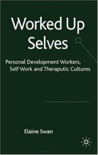 cover of the book Worked Up Selves: Personal Development Workers, Self Work and Therapeutic Cultures