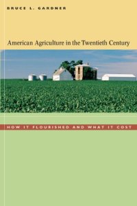 cover of the book American Agriculture in the Twentieth Century: How It Flourished and What It Cost