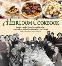 cover of the book Heirloom Cookbook: Recipes Handed Down by Jewish Mothers and Modern Recipes from Daughters and Friends (Adult Interest)