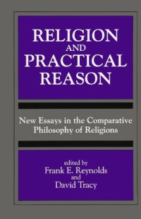 cover of the book Religion and Practical Reason: New Essays in the Comparative Philosophy of Religions