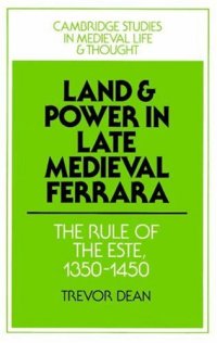 cover of the book Land and Power in Late Medieval Ferrara: The Rule of the Este, 1350-1450