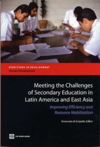 cover of the book Meeting the Challenges of Secondary Education in Latin America And East Asia: Improving Efficiency And Resource Mobilization (Directions in Development)