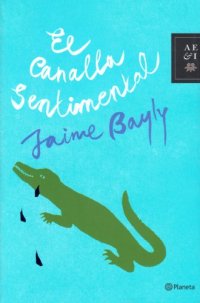 cover of the book El canalla sentimental   The Sentimental Bastard (Spanish Edition)