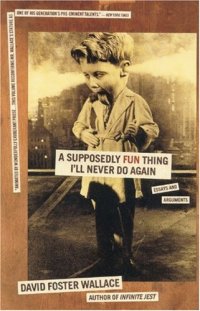 cover of the book A Supposedly Fun Thing I'll Never Do Again: Essays and Arguments