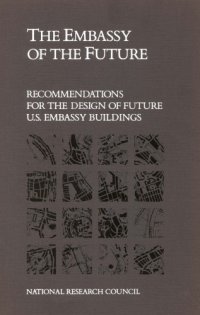 cover of the book The embassy of the future recommendations for the design of future U.S. embassy buildings