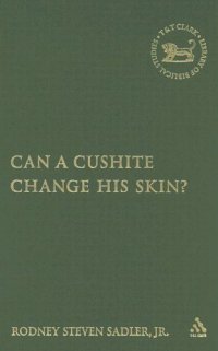 cover of the book Can a Cushite Change His Skin?: An Examination of Race, Ethnicity, and Othering in the Hebrew Bible (The Library of Hebrew Bible - Old Testament Studies)