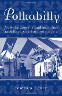 cover of the book Polkabilly: How the Goose Island Ramblers Redefined American Folk Music (American Musicspheres)