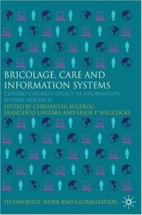 cover of the book Bricolage, Care and Information: Claudio Ciborra's Legacy in Information Systems Research (Technology, Work and Globalization)