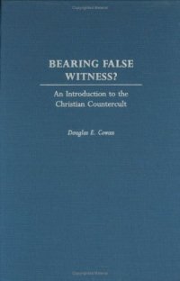 cover of the book Bearing False Witness?: An Introduction to the Christian Countercult