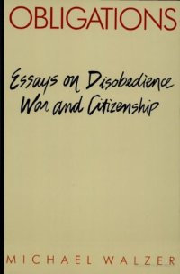 cover of the book Obligations: Essays on Disobedience, War, and Citizenship