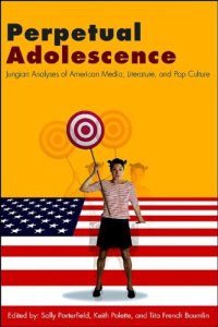 cover of the book Perpetual Adolescence: Jungian Analyses of American Media, Literature, and Pop Culture