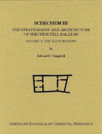 cover of the book Shechem III: The Stratigraphy and Architecture of Shechem Tell Balâṭah, Volume 2: The Illustrations (ASOR Archaeological Reports)