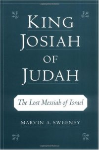 cover of the book King Josiah of Judah: The Lost Messiah of Israel