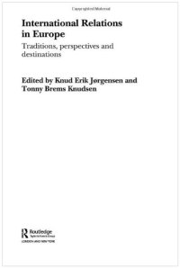 cover of the book International Relations in Europe: Traditions, Perspectives and Destinations (Routledge Advances in International Relations and Global Politics)