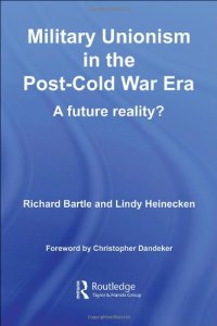 cover of the book Military Unionism In The Post-Cold War Era: A future Reality? (Cass Military Studies)