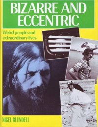 cover of the book Bizarre and Eccentric: Weird People and Extraordinary Lives