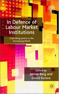 cover of the book In Defence of Labour Market Institutions: Cultivating Justice in the Developing World (International Labour Organization)