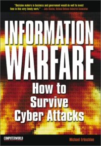 cover of the book Information Warfare: How to Survive Cyber Attacks