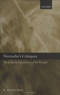 cover of the book Nietzsche's Critiques: The Kantian Foundations of His Thought