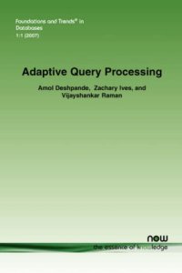 cover of the book Adaptive Query Processing (Foundations and Trends in Databases)