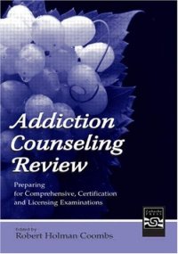 cover of the book Addiction counseling review: preparing for comprehensive, certification, and licensing examinations