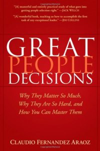 cover of the book Great People Decisions: Why They Matter So Much, Why They are So Hard, and How You Can Master Them