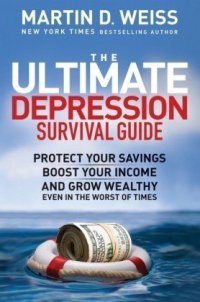 cover of the book The Ultimate Depression Survival Guide: Protect Your Savings, Boost Your Income, and Grow Wealthy Even in the Worst of Times