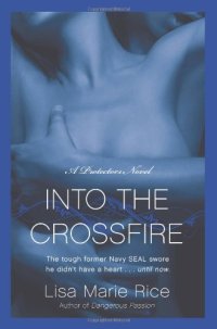 cover of the book Into the Crossfire: A Protectors Novel: Navy Seal