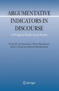 cover of the book Argumentative Indicators in Discourse: A Pragma-Dialectical Study (Argumentation Library)