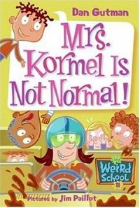 cover of the book My Weird School #11: Mrs. Kormel Is Not Normal!